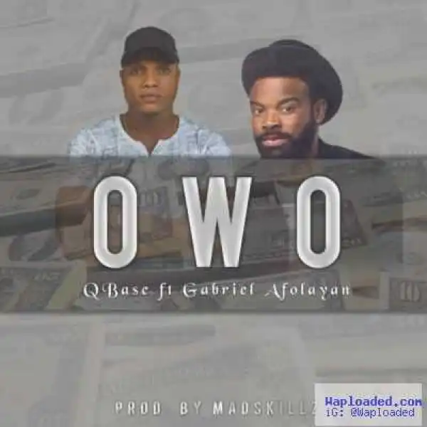 Qbase - Owo (ft. Gabriel Afolayan)